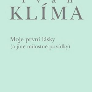 Moje první lásky (Ivan Klíma) (česky)