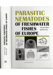 Parasitic Nematodes of Freshwater Fishes of Europe (František Moravec) (česky)