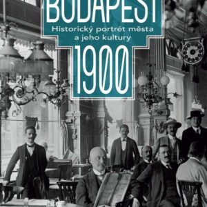 Budapešť 1900 - Historický portrét města a jeho kultury (John Lukacs) (česky)
