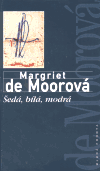 Šedá, bílá, modrá (de Moorová, Margriet) (česky)
