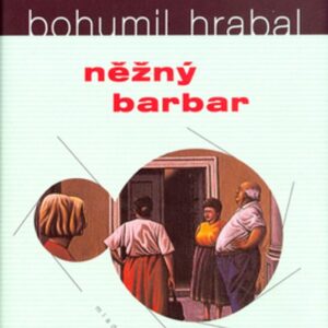 Něžný barbar (Bohumil Hrabal) (česky)