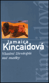 Vlastní životopis mé matky (Kincaid Jamaica) (česky)
