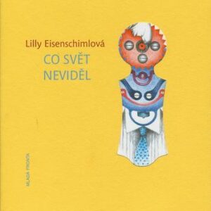 Co svět neviděl (Eisenschimlová, Lilly) (česky)