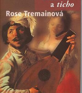 Hudba a ticho (Rose Tremain) (česky)
