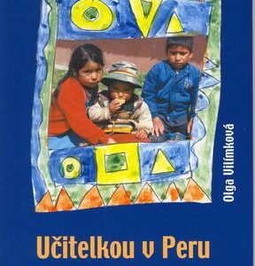 Učitelkou v Peru (Olga Vilímková) (česky)
