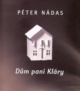 Dům paní Kláry (Péter Nádas) (česky)
