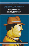 Prohrávat se musí umět (Gamboa, Santiago) (česky)