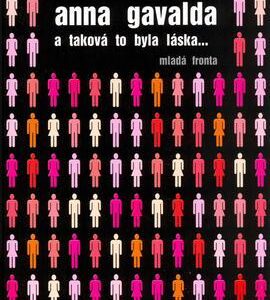 A taková to byla láska… (Anna Gavalda) (česky)