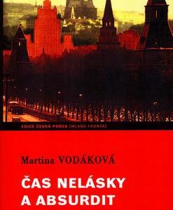 Čas nelásky a absurdit (Vodáková, Martina) (česky)