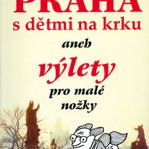 Praha s dětmi na krku (Alexandra Kohoutová) (česky)