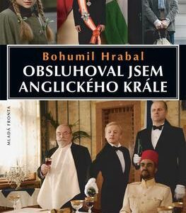 Obsluhoval jsem anglického krále (Bohumil Hrabal) (česky)