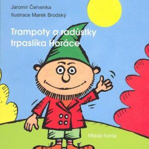 Trampoty a radůstky trpaslíka Horáce (Červenka, Jaromír) (česky)