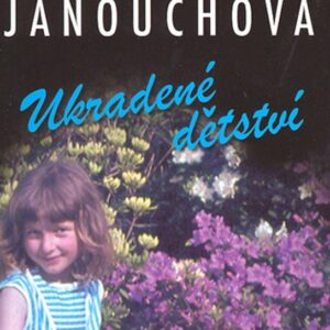 Ukradené dětství (Kateřina Janouchová) (česky)