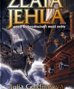 Zlatá jehla aneb Dobrodružství mezi světy (Golding Julia) (česky)