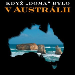Když doma bylo v Austrálii (Blanka Svobodová) (česky)