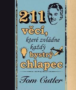211 věcí, které zvládne každý bystrý chlapec (Cutler, Tom) (česky)