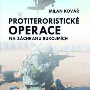 Protiteroristické operace na záchranu rukojmích (Milan Kovář) (česky)