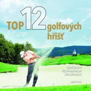 Top 12 golfových hřišť v ČR (René Teuber) (česky)