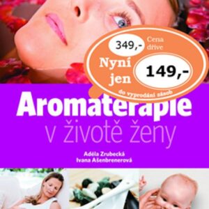 Aromaterapie v životě ženy (Adéla Zrubecká) (česky)