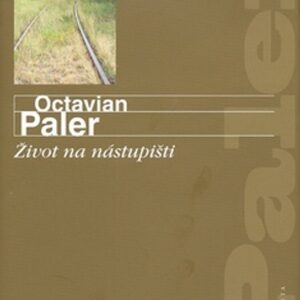 Život na nástupišti (Paler, Octavian) (česky)