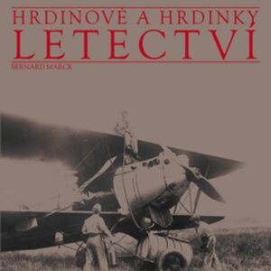 Hrdinové a hrdinky letectví (Bernard Marck) (česky)
