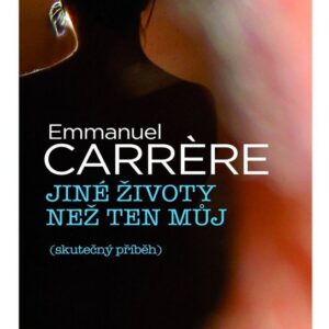 Jiné životy než ten můj (Emmanuel Carrére) (česky)