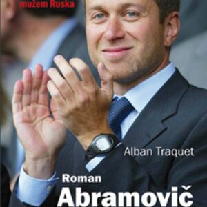 Roman Abramovič: Fotbal, ropa, moc (Traquet Alban) (česky)