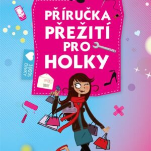 Příručka přežití  pro holky (které nejsou včerejší) (Charlotte Grossetête) (česky)