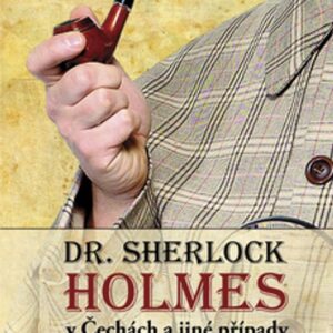 Dr. Sherlock Holmes  v Čechách  a jiné případy (Rudolf Čechura) (česky)