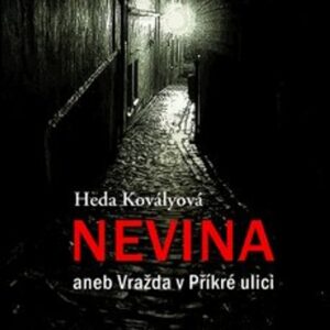 Nevina aneb Vražda  v Příkré ulici (Kovályová Heda) (česky)