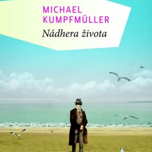 Nádhera života (Kumpfmüller Michael) (česky)