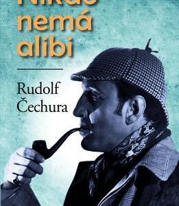 Nikdo nemá alibi (Rudolf Čechura) (česky)