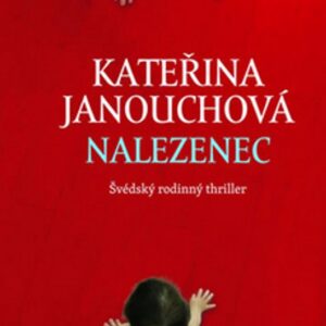 Nalezenec - Švédský rodinný thriller (Kateřina Janouchová) (česky)
