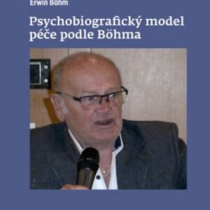 Psychobiografický model péče podle Böhma (Erwin Böhm) (česky)