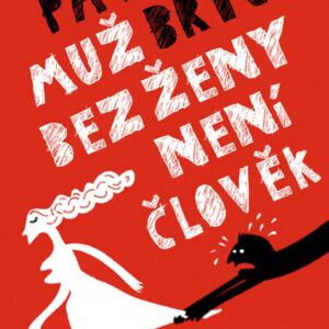 Muž bez ženy není člověk (Pavel Brycz) (česky)