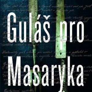 Guláš pro Masaryka (Milena Štráfeldová) (česky)