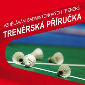 Vzdělávání badmintonových trenérů – trenérská příručka (Mike Woodward) (česky)