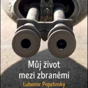 Můj život mezi zbraněmi (Lubomír Popelínský) (česky)