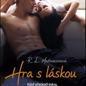 Hra s láskou - Když přeskočí jiskra, jde rozum stranou... (R. L. Mathewsonová) (česky)