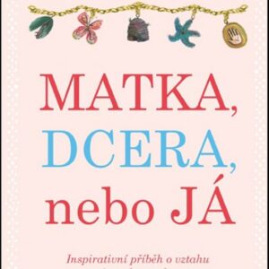 Matka, dcera, nebo já (Alana Kirková) (česky)