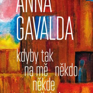 Kdyby tak na mě někdo někde čekal (Anna Gavalda) (česky)