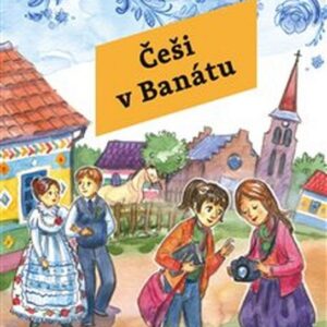 Češi v Banátu (Petra Dobruská) (česky)