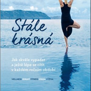Stále krásná - Jak skvěle vypadat a ještě lépe se cítit v každém ročním období (Estelle Lefébureová) (česky)