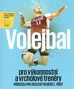 Volejbal pro výkonnostní a vrcholové trenéry - Příručka pro školení trenérů 2. třídy (Zdeněk Haník) (česky)