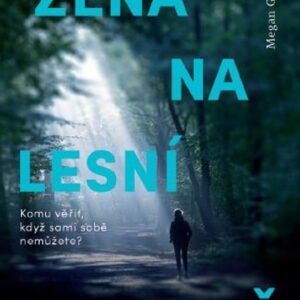 Žena na lesní cestě - Komu věřit, když sami sobě nemůžete? (Megan Goldinová) (česky)