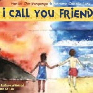 I Call You Friend - Dvojjazyčná kniha o přátelství pro děti od 3 let (Vimbai Chiripanyanga) (česky)