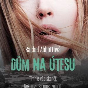 Dům na útesu - Tímhle vše skončí. Někdo z nás musí zemřít. (Rachel Abbottová) (česky)