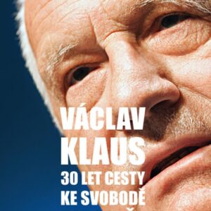 30 let cesty ke svobodě. Ale i zpět (Prof. Ing. Václav Klaus CSc.) (česky)