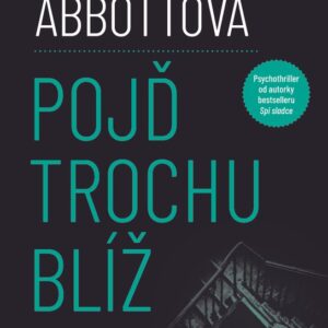 Pojď trochu blíž (Rachel Abbottová) (česky)