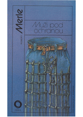 Muži pod ochranou (Robert Merle) (česky)